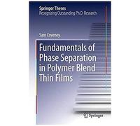 Fundamentals Of Phase Separation In Polymer Blend Thin Films