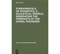 Fundamentals Of Phonetics, Ii: Acoustical Models, Generating The Formants Of The Vowel Phonemes