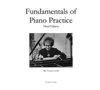 Fundamentals of Piano Practice: Third Edition