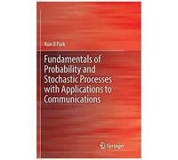 Fundamentals Of Probability And Stochastic Processes With Applications To Communications