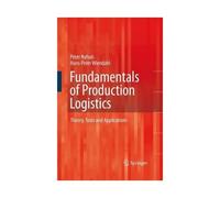 Fundamentals Of Production Logistics: Theory, Tools And Applications