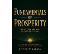 Fundamentals of Prosperity: What They Are and Whence They Come