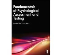 Fundamentals of Psychological Assessment and Testing by John M. Spores John M. Spores (Auteur)