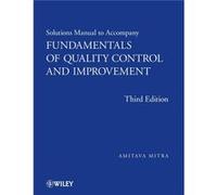 Fundamentals of Quality Control and Improvement Solutions Manual by Mitra Paperback Book Amit Mitra (Auteur)
