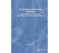 Fundamentals of Quantum Computing: Solving Problems with Quantum Algorithms and Practical Qiskit Coding