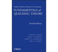 Fundamentals of Queueing Theory Solutions Manual by Donald Gross Paperback Book Carl M. Harris, Donald Gross, James M. Thompson, John F. Shortle (Auteur)