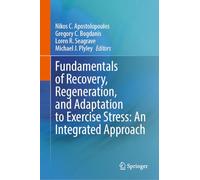 Fundamentals of Recovery, Regeneration and Adaptation to Exercise Stress: An Integrated Approach