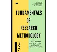 Fundamentals of Research Methodology: A Step-by-Step Practical Guide for Students and Researchers