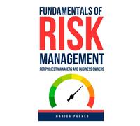 Fundamentals Of Risk Management: For Project Managers And Business Owners