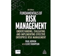 Fundamentals of Risk Management: Understanding, Evaluating and Implementing Effective Enterprise Risk Management