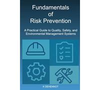Fundamentals of Risk Prevention: A Practical Guide to Quality, Safety, and Environmental Management Systems