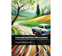 Fundamentals of Road Traffic Collision Investigation: Analyzing Road Traffic Collisions - An Introduction