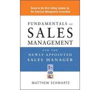 Fundamentals Of Sales Management For The Newly Appointed Sales Manager