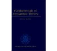 Fundamentals of Semigroup Theory, LONDON MATHEMATICAL SOCIETY MONOGRAPHS NEW SERIES John M. Howie (Auteur)