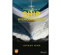 Fundamentals of Ship Hydrodynamics by Birk & Lothar Technische Universitat Berlin & Germany University of New Orleans UNO & USA Unknown (Auteur)