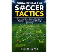 Fundamentals of Soccer Tactics: Understanding Space, Numbers, Position, Movement, and Timing