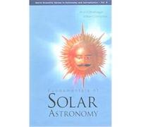 Fundamentals of Solar Astronomy, World Scientific Series in Astronomy and Astrophysics Arvind Bhatnagar, William C. Livingston (Auteur)