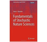 Fundamentals Of Stochastic Nature Sciences