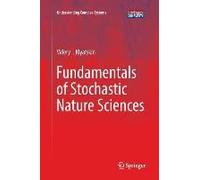 Fundamentals Of Stochastic Nature Sciences