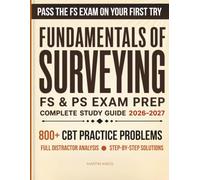 Fundamentals of Surveying FS & PS Exam Prep : Complete Study Guide 800+ CBT Practice Problems with Full Distractor Analysis, NCEES Blueprint Coverage, and Step-by-Step Solutions for Both Exam Tracks.