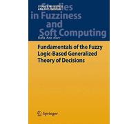 Fundamentals Of The Fuzzy Logic-Based Generalized Theory Of Decisions