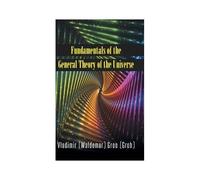 Fundamentals Of The General Theory Of The Universe