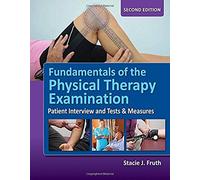 Fundamentals Of The Physical Therapy Examination: Patient Interview And Tests & Measures