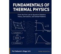 Fundamentals of Thermal Physics: From the First Law to Quantum Statistics - Theory, Derivations, and Solved Problems. Statistical Physics Fundamentals. New Edition (2026)