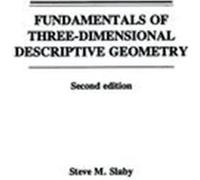 Fundamentals of Three-Dimensional Descriptive Geometry Steve M. Slaby (Auteur)