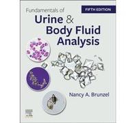 Fundamentals of Urine and Body Fluid Analysis - Brunzel Nancy A. Assistant Professor University of Minnesota Minneapolis Minnesota - Elsevier Health Scien Brunzel Nancy A. Assistant Professor Universi