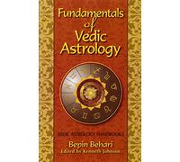 Fundamentals of Vedic Astrology: Vedic Astrology Handbook I