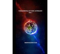 Fundamentals of Vedic Astrology Vol-I