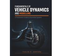 Fundamentals of Vehicle Dynamics and Modelling: A Practitioner's Guide to Automotive Systems