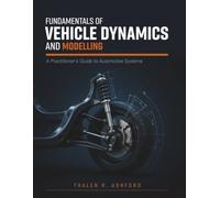 Fundamentals of Vehicle Dynamics and Modelling: A Practitioner's Guide to Automotive Systems