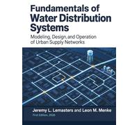 Fundamentals of Water Distribution Systems: Modeling, Design, and Operation of Urban Supply Networks