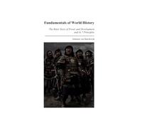 Fundamentals of World History: The Bitter Story of Power and Development and its 7 Principles