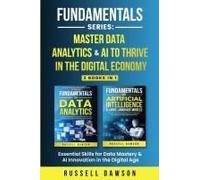 Fundamentals Series: Master Data Analytics & Ai To Thrive In The Digital Economy: Essential Skills For Data Mastery & Ai Innovation In The Digital Age