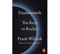 Frank Wilczek – Fundamentals: Ten Keys to Reality – Poche – Penguin Books