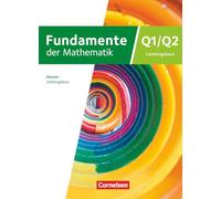 Fundamente der Mathematik 12. Schuljahr/Q1-Q2: Leistungskurs - Hessen ab 2025 - Schulbuch: Mit digitalen Hilfen und interaktiven Zwischentests/ durchgerechneten Beispielen
