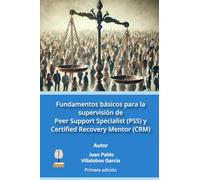 Fundamentos básicos para la supervisión de Peer Support Specialist (PSS) y Certified Recovery Center (CRM)