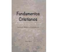 Fundamentos Cristianos: Lecciones, debates y conversaciones