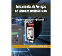 Fundamentos da Proteção de Sistemas Elétricos: SPCS: Funções de proteção e Aplicações