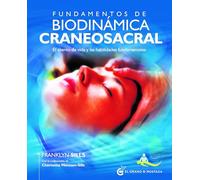 Fundamentos de biodinámica craneosacral: El aliento de vida y las habilidades fundamentales
