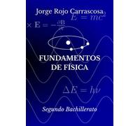 Fundamentos De Física: Segundo Bachillerato (Física Y Química Esencial Para Bachillerato)