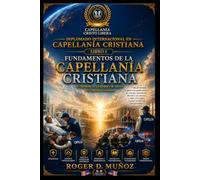 FUNDAMENTOS DE LA CAPELLANÍA CRISTIANA: El llamado, la identidad y la misión del capellán cristiano