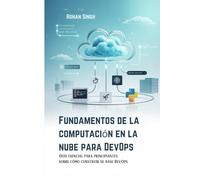 Fundamentos de la computación en la nube para DevOps: Guía esencial para principiantes sobre cómo construir su base DevOps