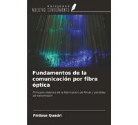 Fundamentos de la comunicación por fibra óptica: Principios básicos de la fabricación de fibras y pérdidas de transmisión