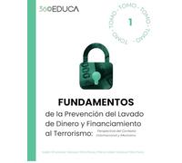 Fundamentos de la Prevención del Lavado de Dinero y Financiamiento al Terrorismo: Perspectiva del Contexto Internacional y Mexicano