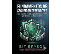 Fundamentos de seguridad de Windows: Guía práctica para la protección del sistema y la defensa contra amenazas