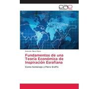 Fundamentos de una Teoría Económica de Inspiración Esrafiana